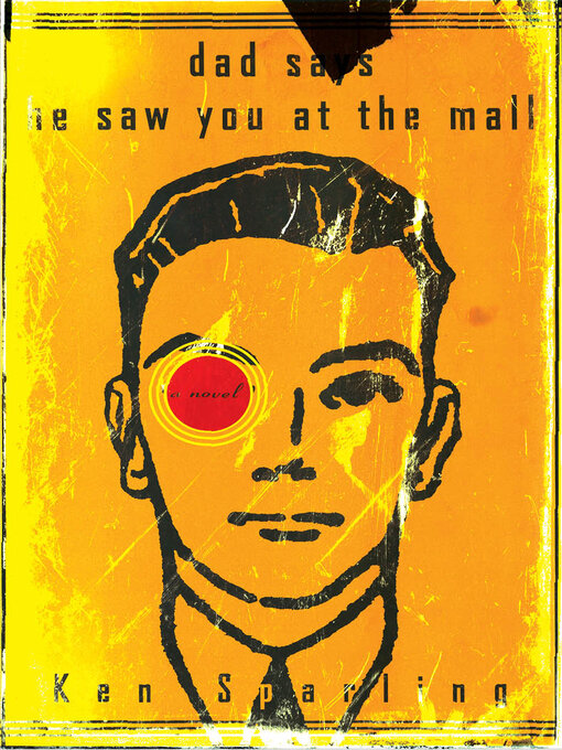 Title details for Dad Says He Saw You at the Mall by Ken Sparling - Available